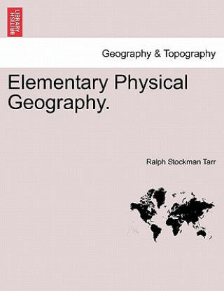 Buch Elementary Physical Geography. Ralph Stockman Tarr