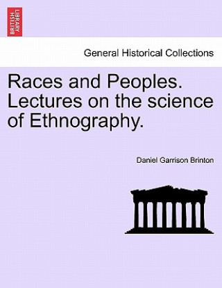 Knjiga Races and Peoples. Lectures on the Science of Ethnography. Daniel Garrison Brinton