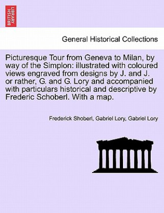 Livre Picturesque Tour from Geneva to Milan, by Way of the Simplon Gabriel Lory