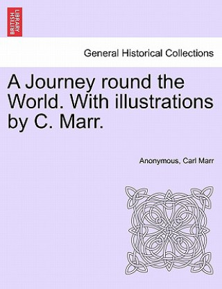 Carte Journey Round the World. with Illustrations by C. Marr. Carl Marr