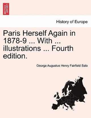 Buch Paris Herself Again in 1878-9 ... with ... Illustrations ... Fourth Edition. George Augustus Henry Fairfield Sala