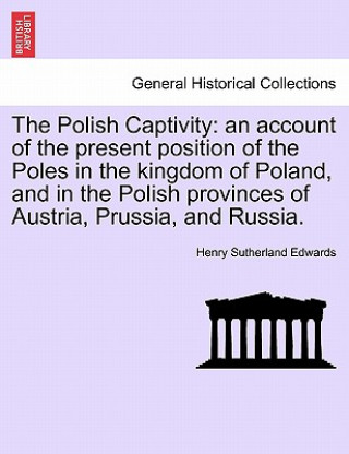 Книга Polish Captivity Henry Sutherland Edwards