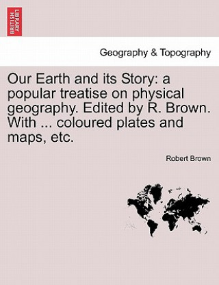 Carte Our Earth and Its Story Robert Brown