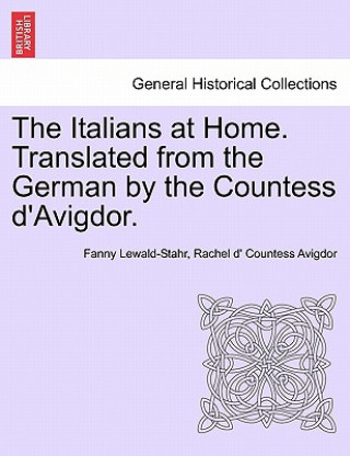 Carte Italians at Home. Translated from the German by the Countess D'Avigdor. Rachel D Avigdor