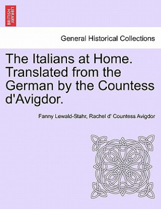 Libro Italians at Home. Translated from the German by the Countess D'Avigdor. Rachel D Avigdor