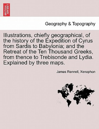 Carte Illustrations, Chiefly Geographical, of the History of the Expedition of Cyrus from Sardis to Babylonia; And the Retreat of the Ten Thousand Greeks, f Xenophon