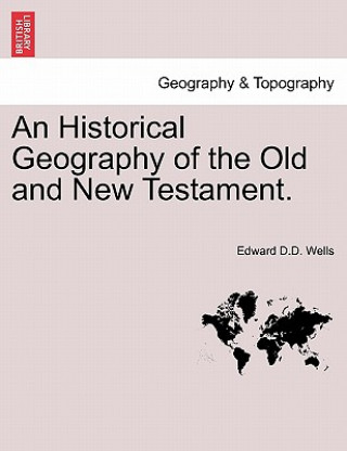 Buch Historical Geography of the Old and New Testament. Edward D D Wells