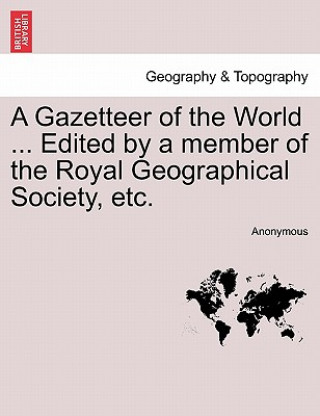 Książka Gazetteer of the World ... Edited by a member of the Royal Geographical Society, etc, vol. VII Anonymous