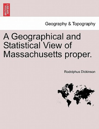 Carte Geographical and Statistical View of Massachusetts Proper. Rodolphus Dickinson