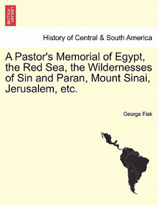 Carte Pastor's Memorial of Egypt, the Red Sea, the Wildernesses of Sin and Paran, Mount Sinai, Jerusalem, Etc. George Fisk