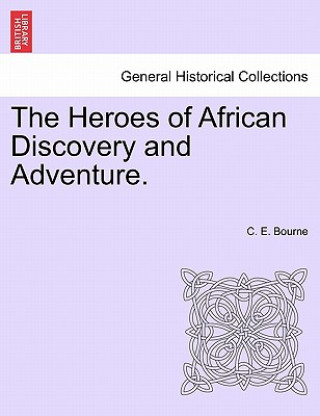 Książka Heroes of African Discovery and Adventure. C E Bourne