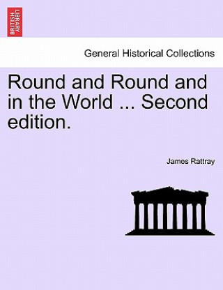 Książka Round and Round and in the World ... Second Edition. James Rattray