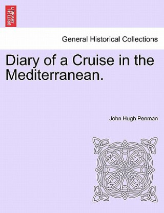 Kniha Diary of a Cruise in the Mediterranean. John Hugh Penman