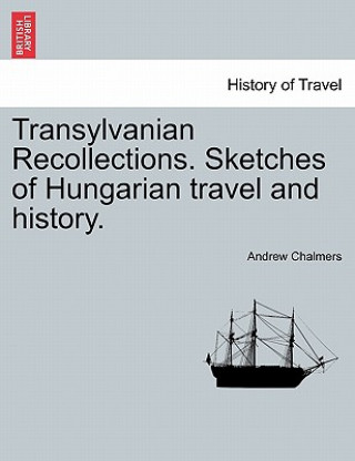 Książka Transylvanian Recollections. Sketches of Hungarian Travel and History. Andrew Chalmers