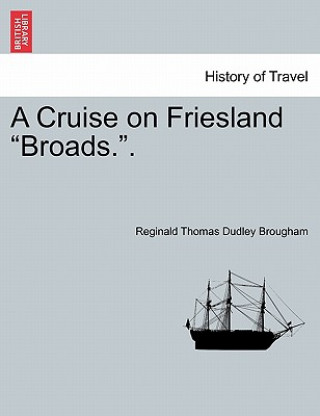 Buch Cruise on Friesland Broads.. Reginald Thomas Dudley Brougham