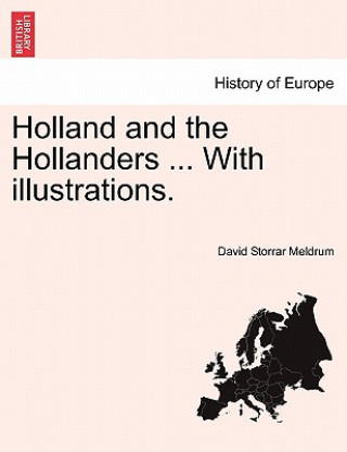 Knjiga Holland and the Hollanders ... with Illustrations. David Storrar Meldrum