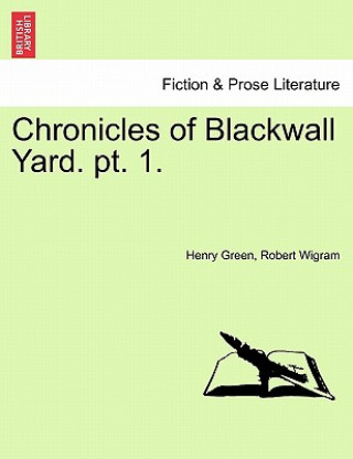 Könyv Chronicles of Blackwall Yard. PT. 1. Robert Wigram