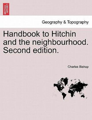 Kniha Handbook to Hitchin and the Neighbourhood. Second Edition. Charles Bishop