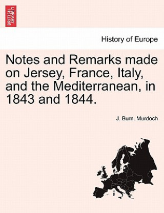 Carte Notes and Remarks Made on Jersey, France, Italy, and the Mediterranean, in 1843 and 1844. J Burn Murdoch