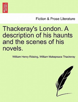 Książka Thackeray's London. a Description of His Haunts and the Scenes of His Novels. William Makepeace Thackeray