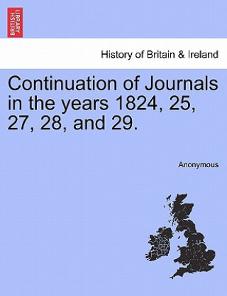 Carte Continuation of Journals in the Years 1824, 25, 27, 28, and 29. Anonymous