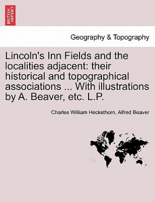 Carte Lincoln's Inn Fields and the Localities Adjacent Charles William Heckethorn