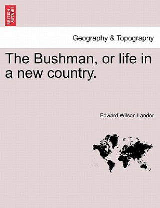 Kniha Bushman, or Life in a New Country. Edward Wilson Landor