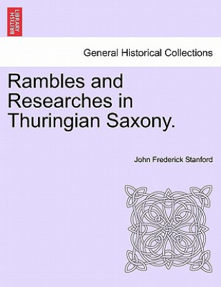 Kniha Rambles and Researches in Thuringian Saxony. John Frederick Stanford