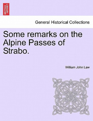 Carte Some Remarks on the Alpine Passes of Strabo. William John Law