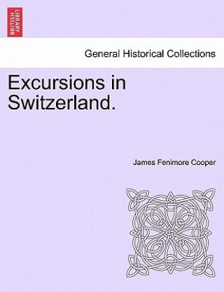 Kniha Excursions in Switzerland. James Fenimore Cooper