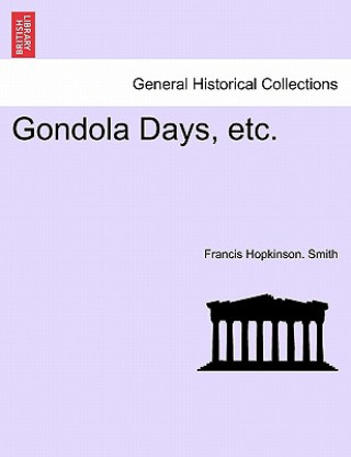 Buch Gondola Days, Etc. Francis Hopkinson Smith