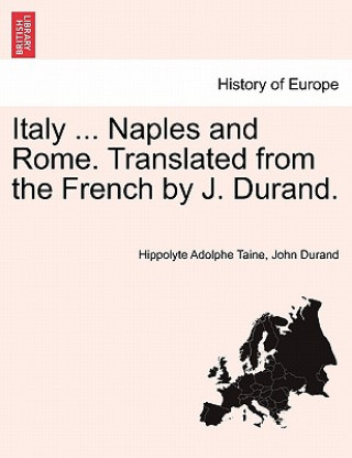 Книга Italy ... Naples and Rome. Translated from the French by J. Durand. Hippolyte Adolphe Taine