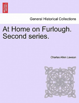 Carte At Home on Furlough. Second series. Charles Allen Lawson