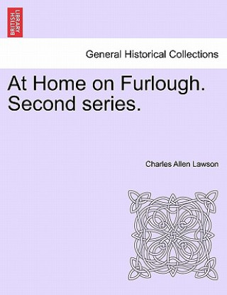 Книга At Home on Furlough. Second series. Charles Allen Lawson