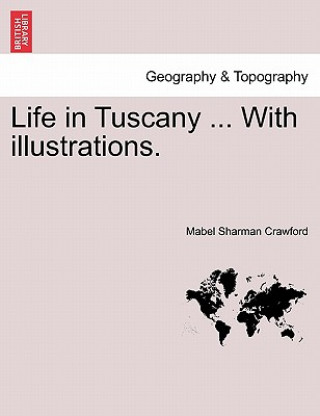 Kniha Life in Tuscany ... with Illustrations. Mabel Sharman Crawford