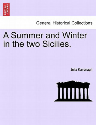 Kniha Summer and Winter in the Two Sicilies. Julia Kavanagh