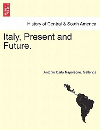 Livre Italy, Present and Future. Antonio Carlo Napoleone Gallenga