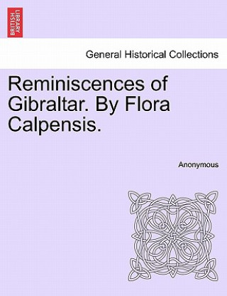 Livre Reminiscences of Gibraltar. by Flora Calpensis. Anonymous