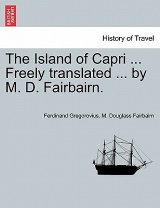 Buch Island of Capri ... Freely Translated ... by M. D. Fairbairn. M Douglass Fairbairn