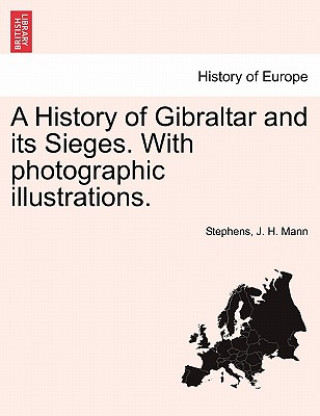 Carte History of Gibraltar and Its Sieges. with Photographic Illustrations. Reed Eleanor Stephens