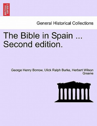 Book Bible in Spain ... Second Edition. George Henry Borrow