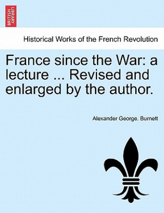 Kniha France Since the War Alexander George Burnett