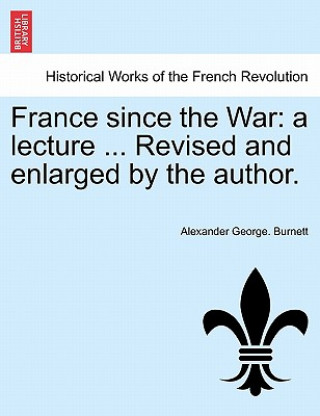 Книга France Since the War Alexander George Burnett