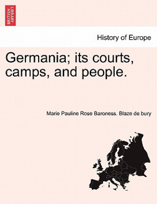 Book Germania; Its Courts, Camps, and People. Marie Pauline Rose Barone Blaze De Bury