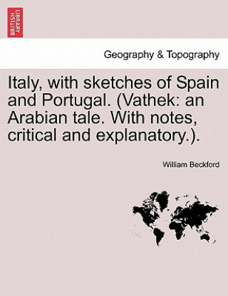 Könyv Italy, with Sketches of Spain and Portugal. (Vathek Beckford
