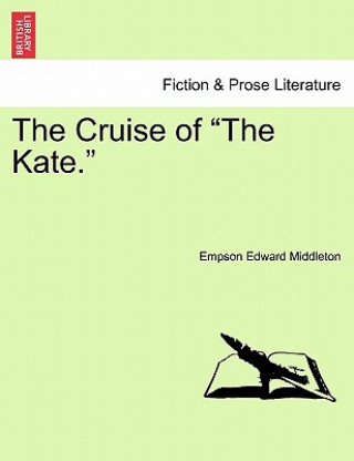 Könyv Cruise of the Kate. Empson Edward Middleton