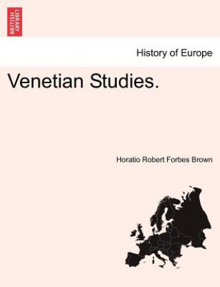 Knjiga Venetian Studies. Horatio Robert Forbes Brown