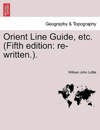 Carte Orient Line Guide, Etc. (Fifth Edition William John Loftie