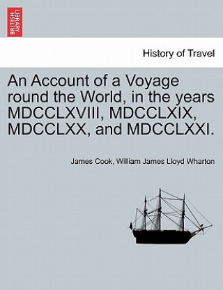 Kniha Account of a Voyage Round the World, in the Years MDCCLXVIII, MDCCLXIX, MDCCLXX, and MDCCLXXI. Cook