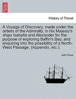 Carte Voyage of Discovery, Made Under the Orders of the Admiralty, in His Majesty's Ships Isabella and Alexander for the Purpose of Exploring Baffin's Bay, John Ross